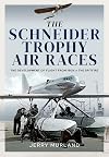 The Schneider Trophy Air Races: The Development of Flight from 1909 to the Spitfire