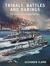 Tribals, Battles & Darings: The Genesis of the Modern Destroyer