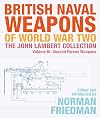 British Naval Weapons of World War Two: The John Lambert Collection, Volume III - Coastal Forces Weapons