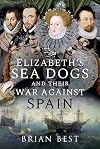Elizabeth’s Sea Dogs and Their War Against Spain