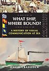 What Ship Where Bound?: A History of Visual Communication at Sea