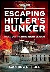 Escaping Hitler's Bunker: The Fate of the Third Reich's Leaders