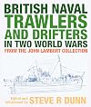 British Naval Trawlers and Drifters in Two World Wars: From The John Lambert Collection