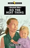 Elisabeth Elliot: Do the Next Thing