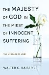 The Majesty of God in the Midst of Innocent Suffering: The Message of Job
