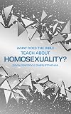 What Does the Bible Teach about Homosexuality?: A Short Book on Biblical Sexuality (Sexuality And Identity)