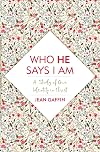 Who He Says I Am: A Study of Our Identity in Christ