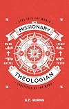 The Missionary–Theologian: Sent into the World, Sanctified by the Word