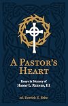 A Pastor's Heart: Essays in Memory of Harry L. Reeder III