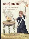 Touch Me Not: A Most Rare Compendium of the Whole Magical Art