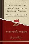 Minutes of the Five Years Meeting of the Friends in America: Held at Richmond, Indiana, From Tenth Month 18th to Tenth Month 24th, 1927
