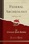Federal Archeology, Vol. 7: Fall/Winter 1995 (Classic Reprint)