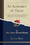 An Alphabet of Tales, Vol. 1: An English 15th Century Translation of the Alphabetum Narrationum of Etienne De Besançon; From Additional Ms. 25, 719 of the British Museum; A-H (Classic Reprint)