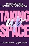Taking Up Space: The Black Girl's Manifesto for Change