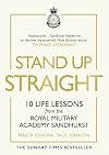 Stand Up Straight: 10 Life Lessons from the Royal Military Academy Sandhurst