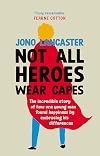 Not All Heroes Wear Capes: The incredible story of how one young man found happiness by embracing his differences (Happy Books Place)