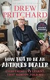 How Not to Be an Antique Dealer: Everything I've learnt, that nobody told me