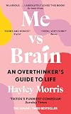Me vs Brain: An Overthinker’s Guide to Life – the instant Sunday Times bestseller!