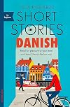 Short Stories in Danish for Beginners: Read for pleasure at your level, expand your vocabulary and learn Danish the fun way!