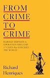 From Crime to Crime: Harold Shipman to Operation Midland - 17 cases that shocked the world