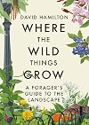Where the Wild Things Grow: A Forager's Guide to the Landscape
