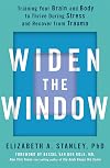 Widen the Window: Training your brain and body to thrive during stress and recover from trauma