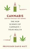 Cannabis (seeing through the smoke): The New Science of Cannabis and Your Health