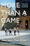More Than a Game: A History of How Sport Made Britain