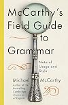 McCarthy's Field Guide to Grammar: Natural English Usage and Style