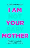 I Am Not Your Baby Mother