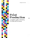 Print Production: A Complete Guide to Planning, Printing and Packaging