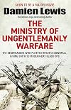 Churchill's Secret Warriors: The Explosive True Story of the Special Forces Desperadoes of WWII