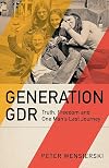 Generation GDR: Truth, Freedom and One Man's Last Journey