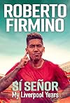 SÍ SEÑOR: My Liverpool Years - THE LONG-AWAITED MEMOIR FROM A LIVERPOOL LEGEND