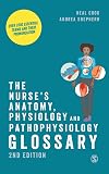 The Nurse's Anatomy, Physiology and Pathophysiology Glossary: Over 2000 Essential Terms and Their Pronunciation