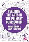 Teaching the Arts in the Primary Curriculum (Exploring the Primary Curriculum)
