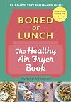 Bored of Lunch: The Healthy Air Fryer Book