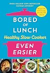Bored of Lunch Healthy Slow Cooker: Even Easier: THE INSTANT NO.1 BESTSELLER
