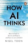 How AI Thinks: How we built it, how it can help us, and how we can control it