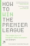 How to Win the Premier League: The Inside Story of Football's Data Revolution