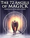 The 72 Angels of Magick: Instant Access to the Angels of Power (The Gallery of Magick)