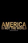 America Is Not the World