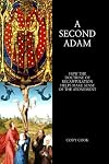 A Second Adam: How the Doctrine of Recapitulation Helps Make Sense of the Atonement