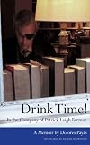 Drink Time! In the Company of Patrick Leigh Fermor: A Memoir