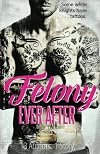 Felony Ever After