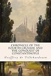 Chronicle of The Fourth Crusade and The Conquest of Constantinople