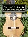Classical Guitar for the Serious Beginner
