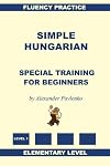Simple Hungarian, Special Training for Beginners (Volume 1)