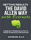 Getting Results the David Allen Way with Evernote: A Beginner's Guidebook on How to Master Productivity with Evernote