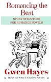 Romancing the Beat: Story Structure for Romance Novels (How to Write Kissing Books)